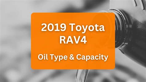 2019 toyota rav4 oil capacity|Toyota RAV4 engine oil capacity